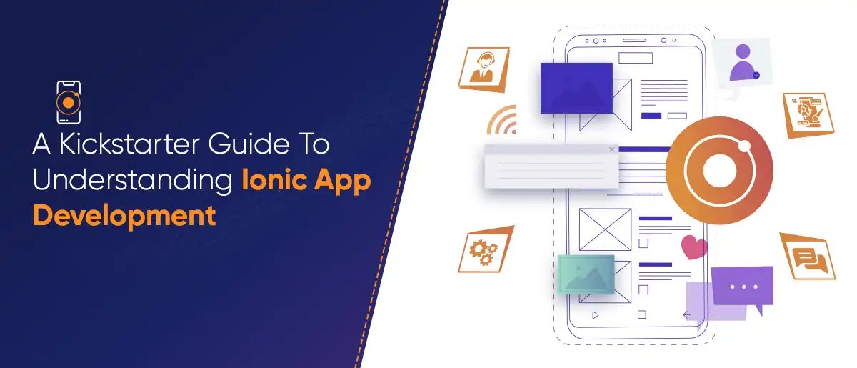 A Kickstarter Guide To Understanding Ionic App Development